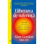 Eliberarea de suferinta, Alan Gordon, Alon Ziv - Carte - Curtea Veche