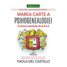 Marea cartea a Psihogenealogiei. In miezul cuvintelor de la A la Z - Paola Del Castillo - carte - Editura Prestige