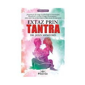 Extaz prin Tantra - Dr. Jonn Mumford - carte - Editura Prestige