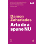 Arta de a spune NU, Damon Zahariades - carte - Curtea Veche