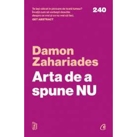 Arta de a spune NU, Damon Zahariades - carte - Curtea Veche