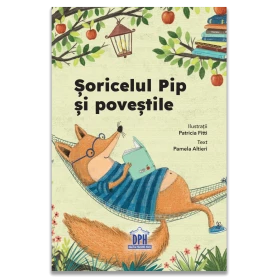 Soricelul Pip si povestile - Editura DPH