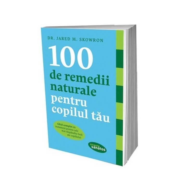 Editura Lifestyle Carte - 100 de remedii naturale pentru copilul tau, dr jared m. skowron - lifestyle