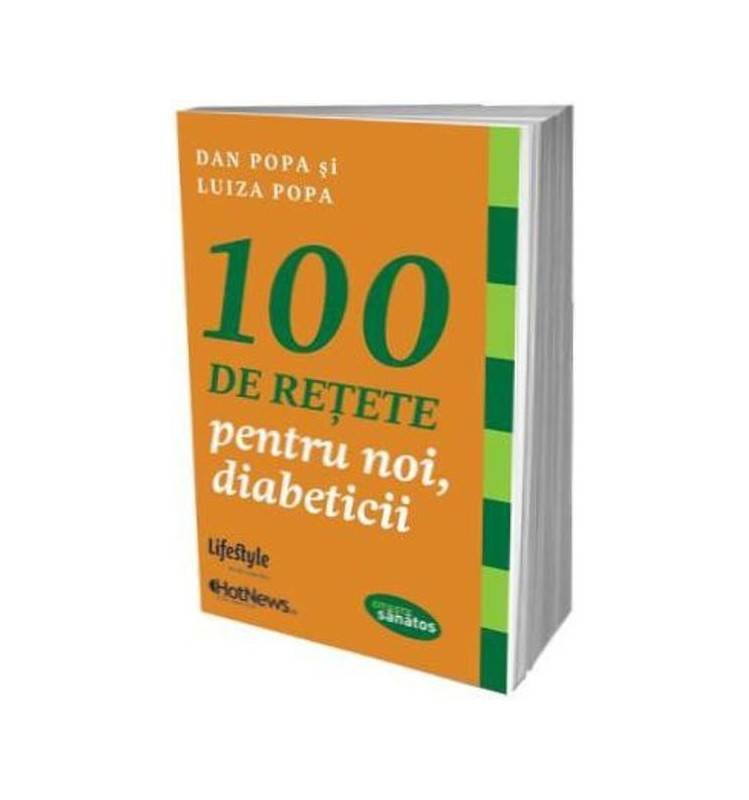 100 de retete pentru noi diabeticii - carte - dan popa si luiza popa - lifestyle