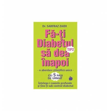 Fa-ti diabetul tip 2 sa dea inapoi - carte - Dr. Sarfraz Zaidi