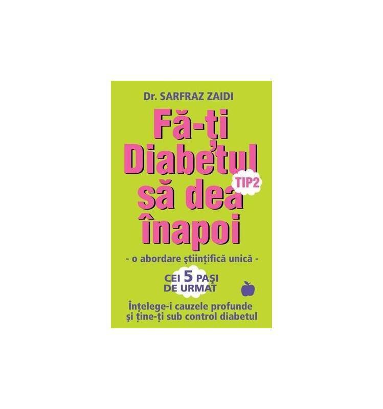 Fa-ti diabetul tip 2 sa dea inapoi - carte - dr. sarfraz zaidi