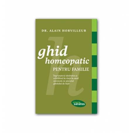 Ghid homeopatic pentru familie - carte - Dr. Alain Horvilleur