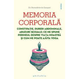 Memoria corporala - Dr. Bernadette de Gasquet - Carte - Editura Philobia