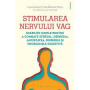 Stimularea nervului vag: exerciții simple stres, depresie, anxietate și problemele digestive - carte - Editura Philobia
