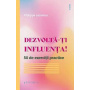 Dezvolta-ti influenta! 50 de exercitii practice - Philippe Lebreton - Carte - Editura Philobia