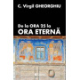 De la ora 25 la ora eterna - Constantin Virgil Gheorghiu - Carte- Editura SENS