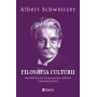 Filosofia Culturii. Decaderea Si Reconstructia Culturii. Cultura Si Etica - Albert Schweitzer - Carte - Editura Sens