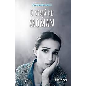 O viata de rroman - de Emanuela Covaci - Carte- Editura Sens