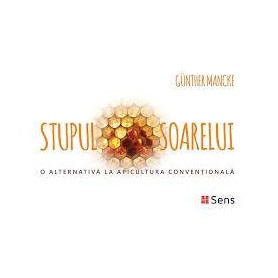 Stupul Soarelui - o alternativa la apicultura conventionala - Carte - Editura Sens