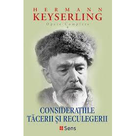 Consideratiile tacerii si ale reculegerii - Hermann Keyserling - Carte - Editura SENS
