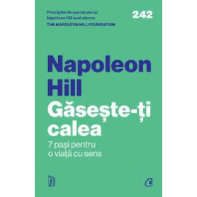 Gaseste-ti calea, Napoleon Hill, The Napoleon Hill Foundation - carte - Curtea Veche