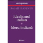Idealismul Indian - Ideea Indiana - carte - Editura SENS